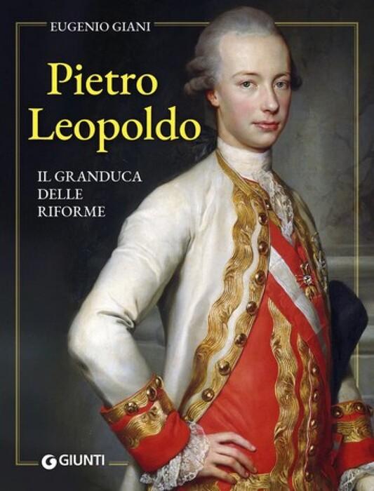 La rivoluzione silenziosa di pietro leopoldo: il granduca che cambiò la toscana